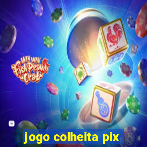 jogo colheita pix